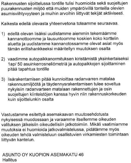 4 Asemakaavoituksen vastine: Asunto Oy Kuopion Asemakatu 46:n ja Asunto Oy Kuopion Asemakatu 33:n muistutukset ovat täysin samansisältöisiä, joten niihin annetaan yhteinen vastine.