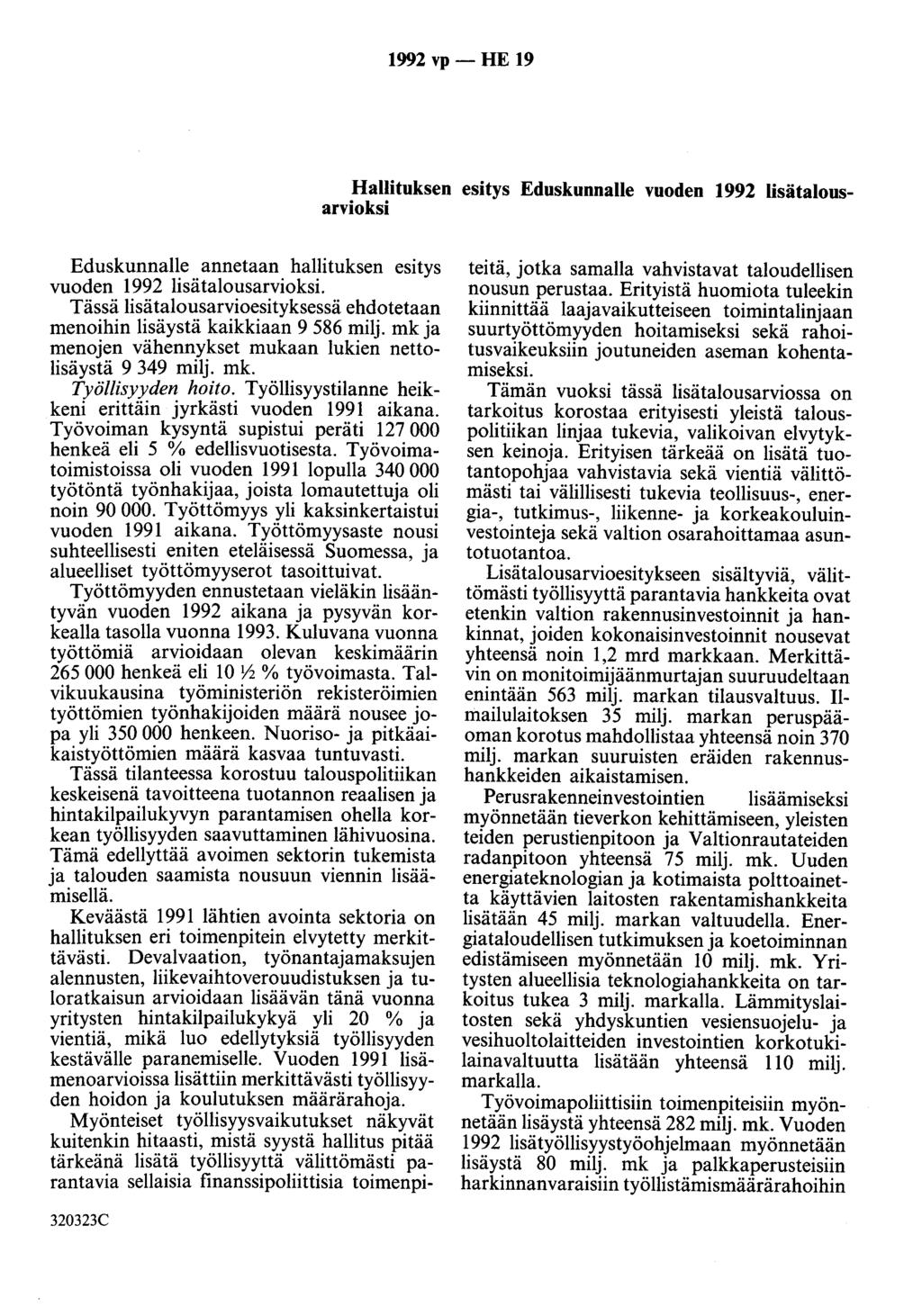 1992 vp - HE 19 Hallituksen esitys Eduskunnalle vuoden 1992 lisätalousarvioksi Eduskunnalle annetaan hallituksen esitys vuoden 1992 lisätalousarvioksi.