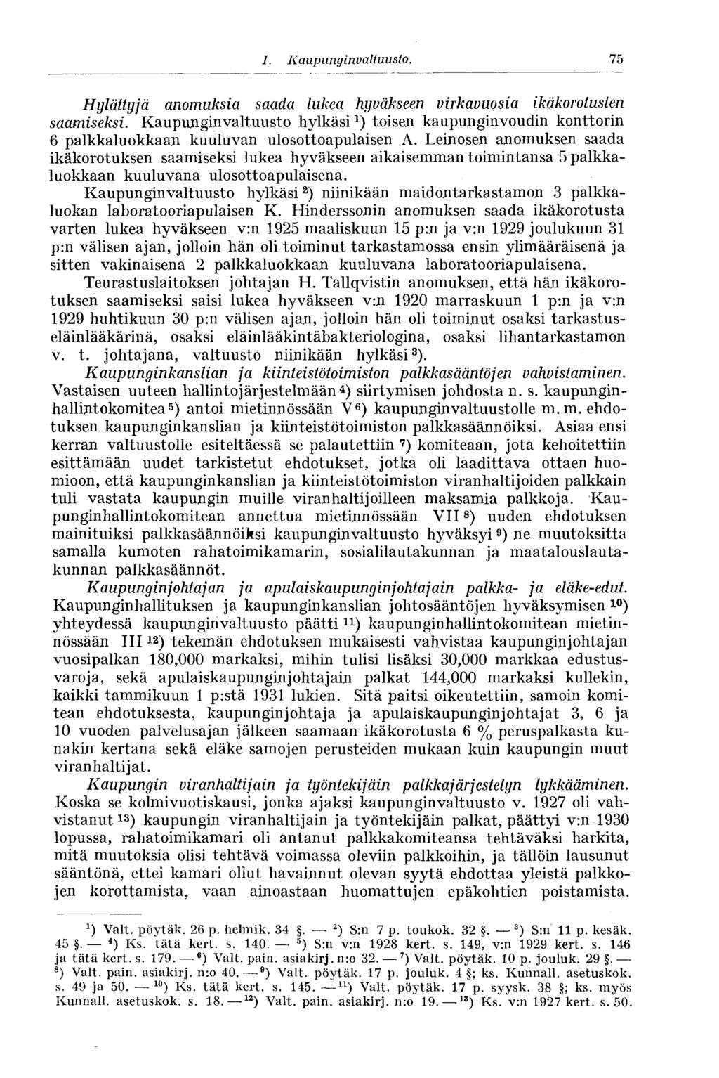 I. Kaupunginvaltuusto. 75 Hylättyjä anomuksia saada lukea hyväkseen virkavuosia ikäkorotusten saamiseksi.