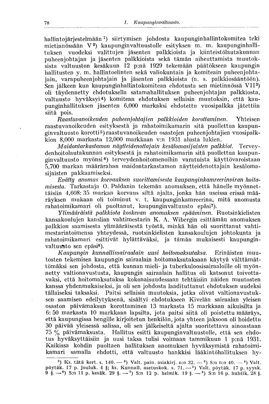 78 I. Kaupunginvaltuusto. 78 hallintojärjestelmään *) siirtymisen johdosta kaupunginhallintokomitea teki mi