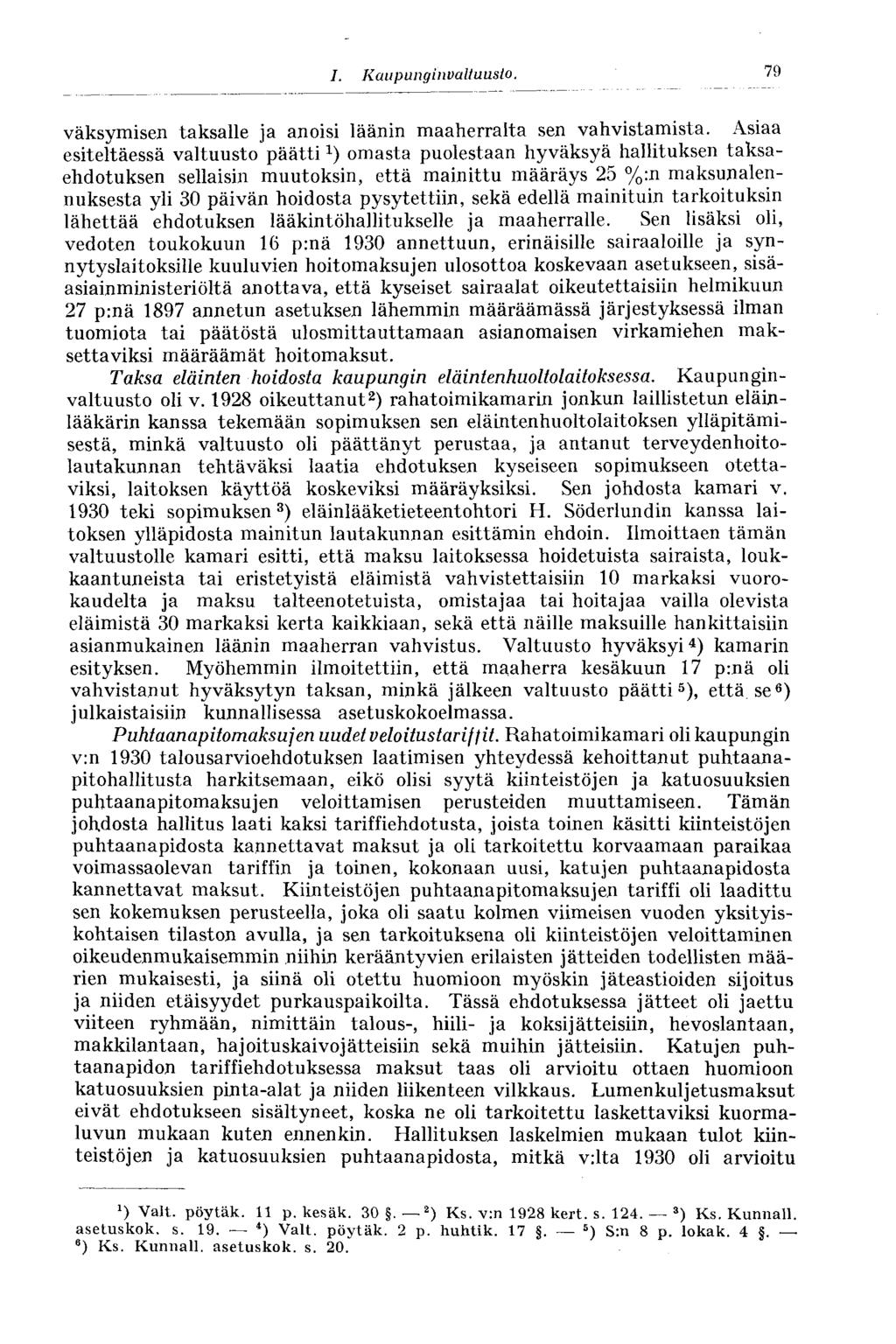 I. Kaupunginvaltuusto. 85 väksymisen taksalle ja anoisi läänin maaherralta sen vahvistamista.