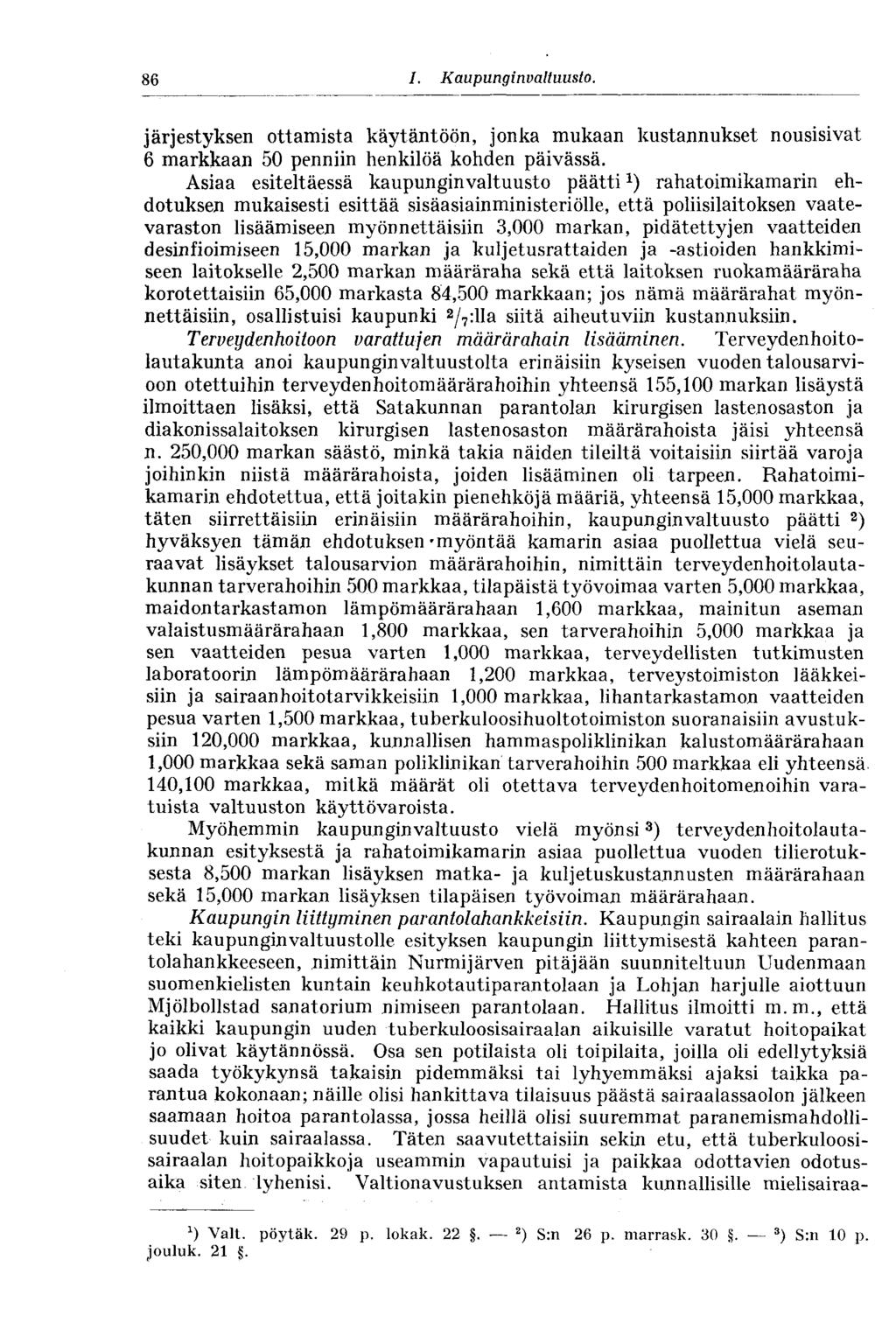 86 I. Kaupunginvaltuusto. 86 järjestyksen ottamista käytäntöön, jonka mukaan kustannukset nousisivat 6 markkaan 50 penniin henkilöä kohden päivässä.