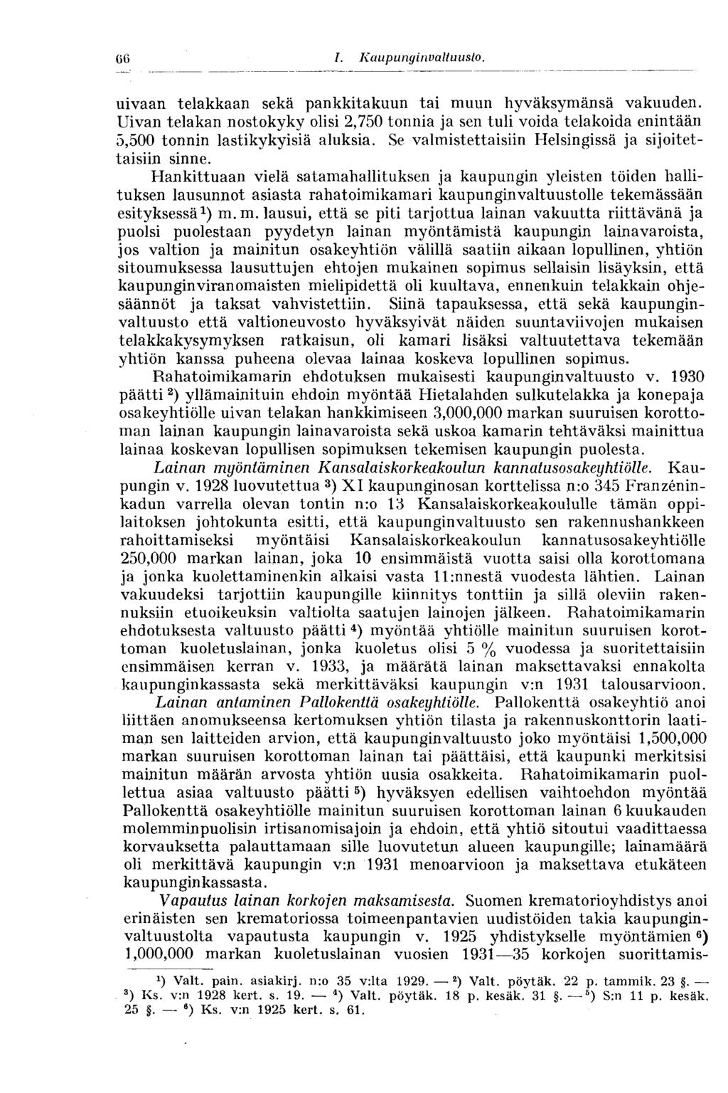 66 I. Kaupunginvaltuusto. 66 uivaan telakkaan sekä pankkitakuun tai muun hyväksymänsä vakuuden.