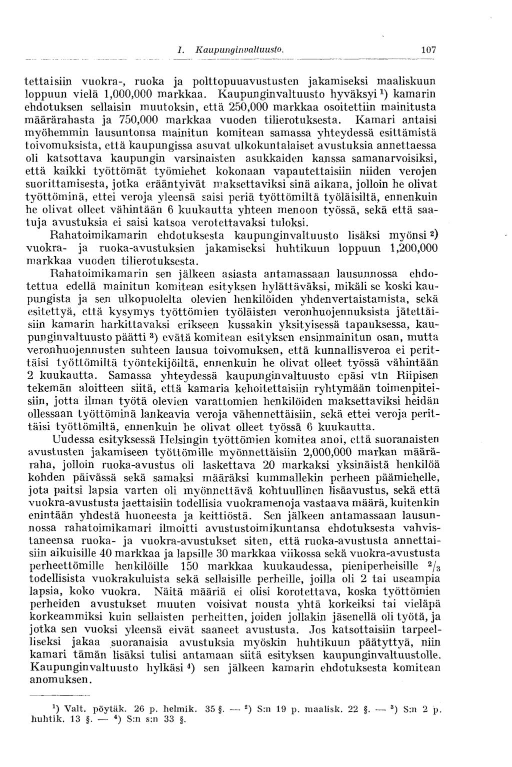 107 tettaisiin vuokra-, ruoka ja polttopuuavustusten jakamiseksi maaliskuun loppuun vielä 1,000,000 markkaa.