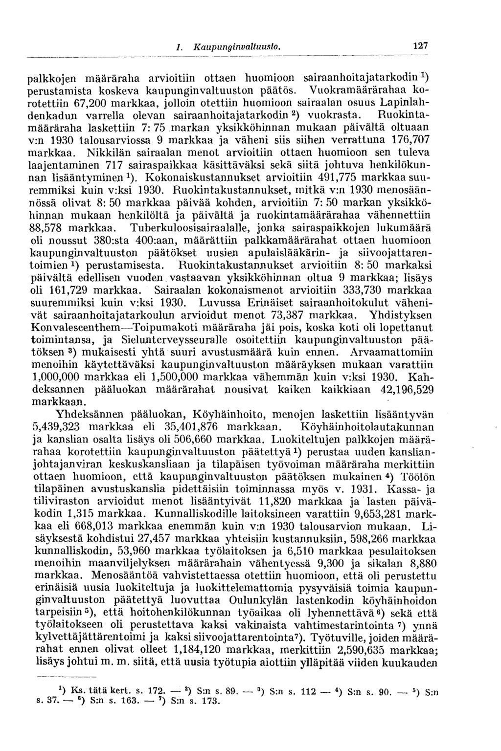 I. Kaupunginvaltuusto. 127 palkkojen määräraha arvioitiin ottaen huomioon sairaanhoitajatarkodin perustamista koskeva kaupunginvaltuuston päätös.