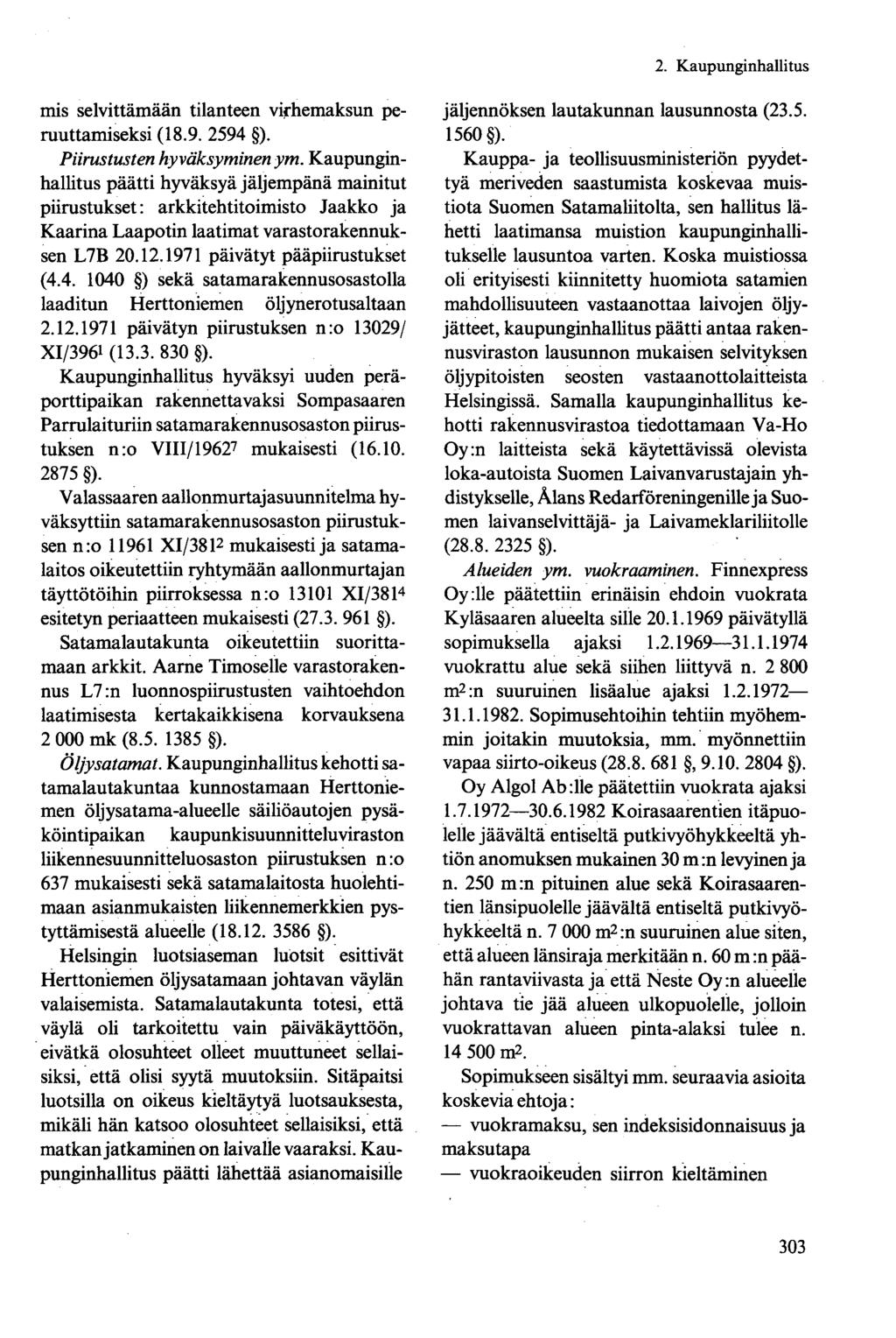 mis selvittämään tilanteen virhemaksun peruuttamiseksi (18.9. 2594 ). Piirustusten hyväksyminen ym.