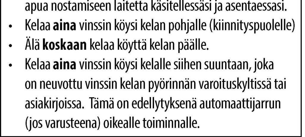 Purkautunut, taittunut tai vioittunut vaijeri pitää vaihtaa välittömästi. Vaurioituneet osat on vaihdettava uusiin ennen käyttöä. Suojaa osat vaurioitumiselta.