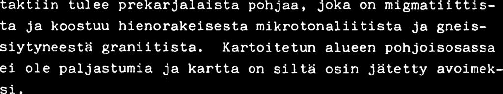 Kiilleliuskeen E-puolella liuskeen ja kvartsiitin valiin tulee kva-tsiittien joukkoon karsiutunutta kvartsiittia ja parissa paljastumassa karsi-valikerroksia. Muualla alueella ei ole tavattu karsia.