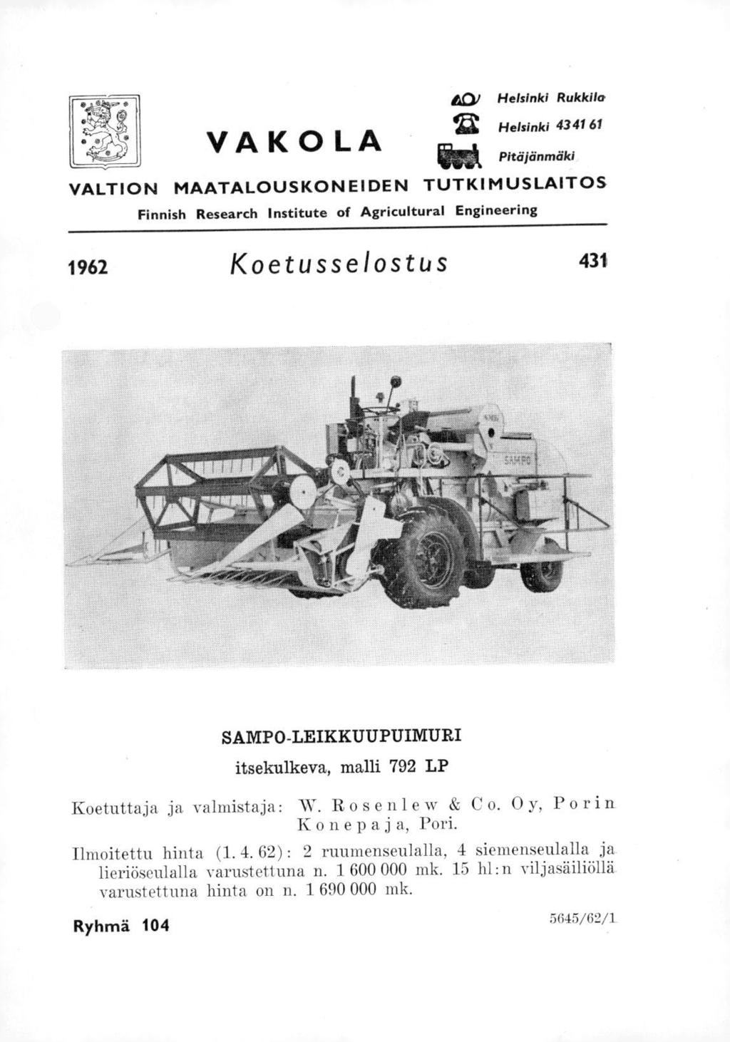 ii,cv Helsinki Rukkile VAKOLA Helsinki 43 41 61 ai Pitäjänmäki k VALTION MAATALOUSKONEIDEN TUTKIMUSLAITOS Finnish Research Institute of Agricultural Engineering 1962 Koetusselostus 431