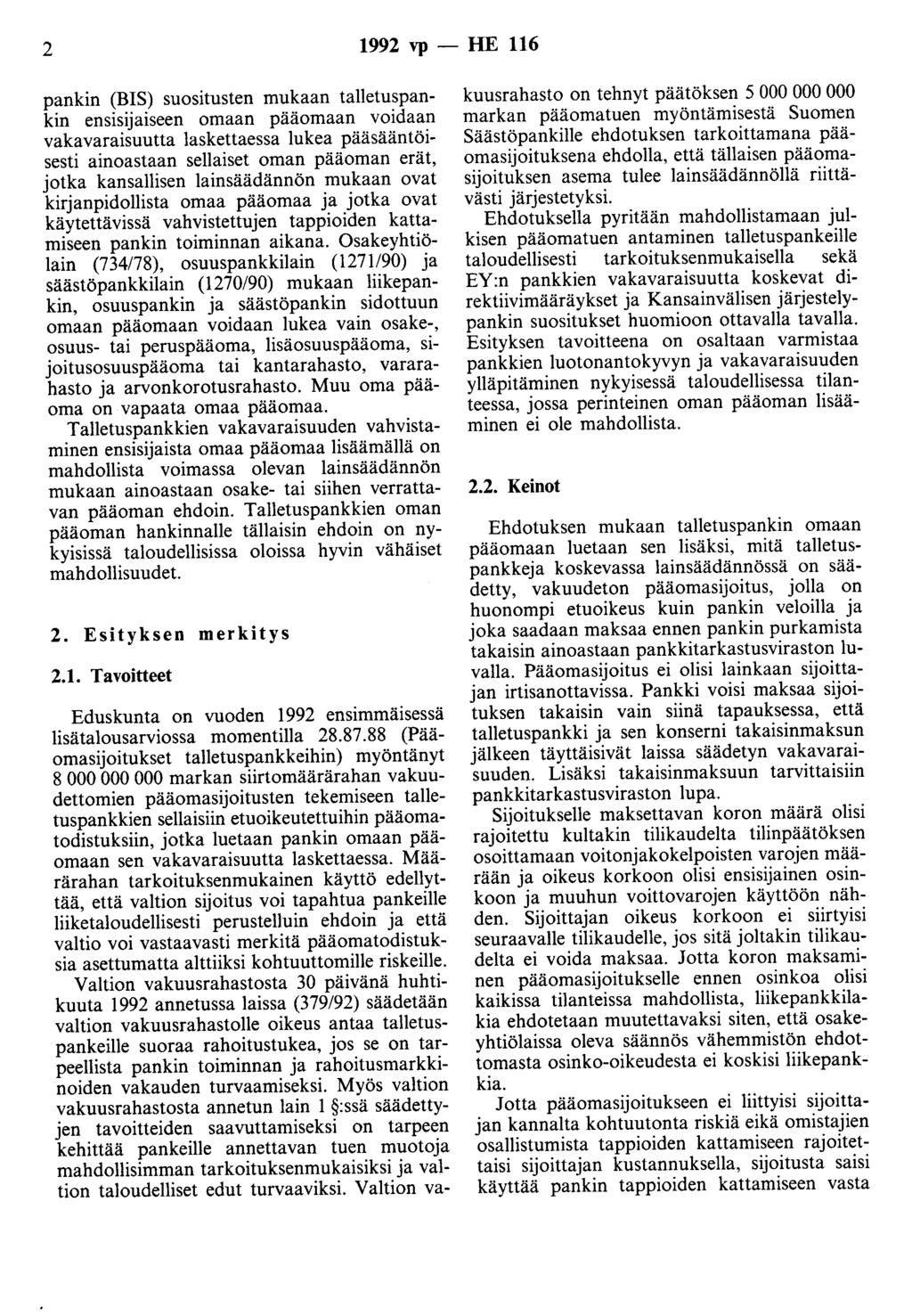 2 1992 vp -- lie 116 pankin (BIS) suositusten mukaan talletuspankin ensisijaiseen omaan pääomaan voidaan vakavaraisuutta laskettaessa lukea pääsääntöisesti ainoastaan sellaiset oman pääoman erät,