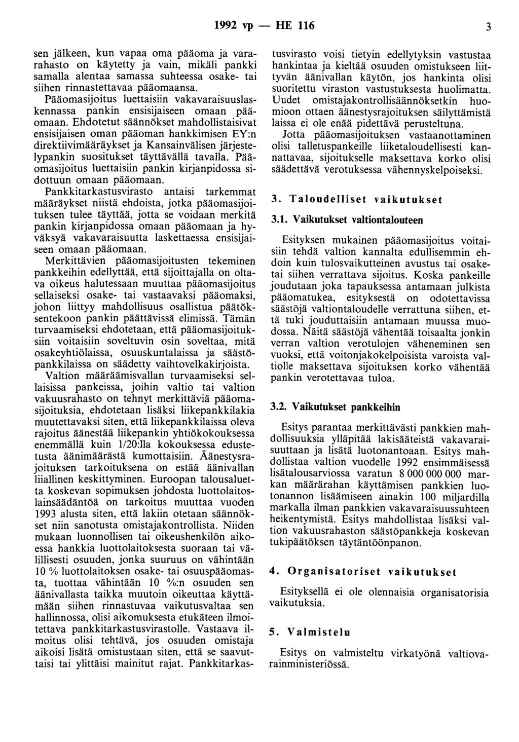 1992 vp -- lie 116 3 sen jälkeen, kun vapaa oma pääoma ja vararahasto on käytetty ja vain, mikäli pankki samalla alentaa samassa suhteessa osake- tai siihen rinnastettavaa pääomaansa.