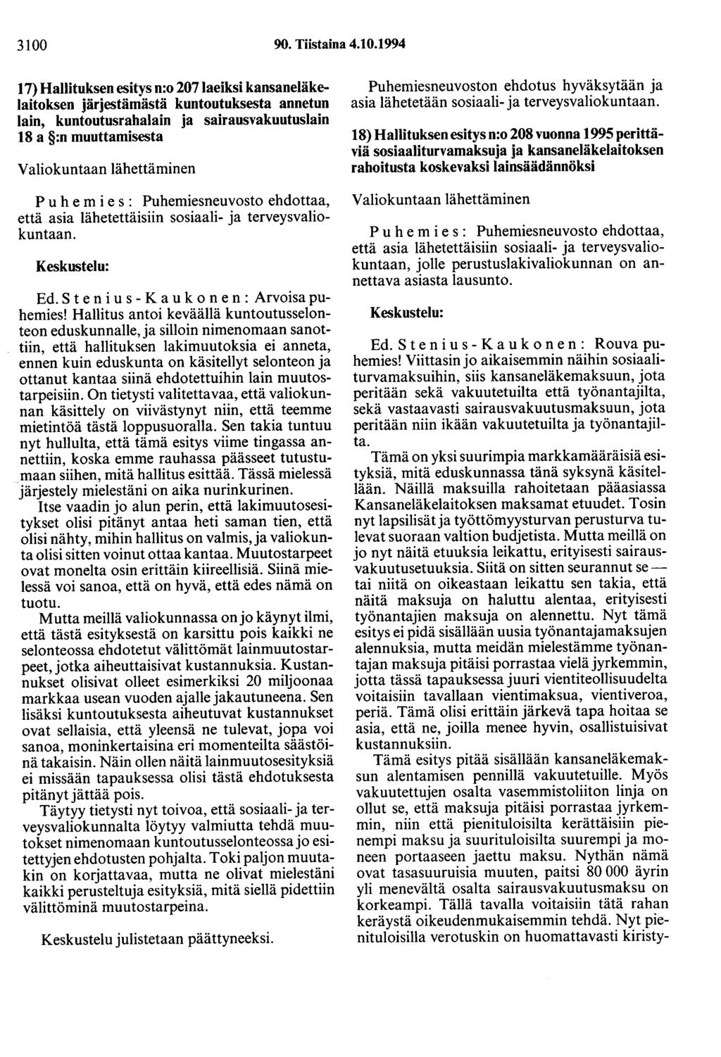 3100 90. Tiistaina 4.10.1994 17) Hallituksen esitys n:o 2071aeiksi kansaneläkelaitoksen järjestämästä kuntoutuksesta annetun lain, kuntoutusrahalain ja sairausvakuutuslain 18 a :n muuttamisesta