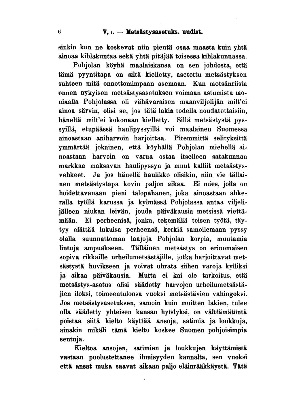 6 V, i. Metsästysasetuks. uudist. sinkin kun ne koskevat niin pientä osaa maasta kuin yhtä ainoaa kihlakuntaa sekä yhtä pitäjää toisessa kihlakunnassa.