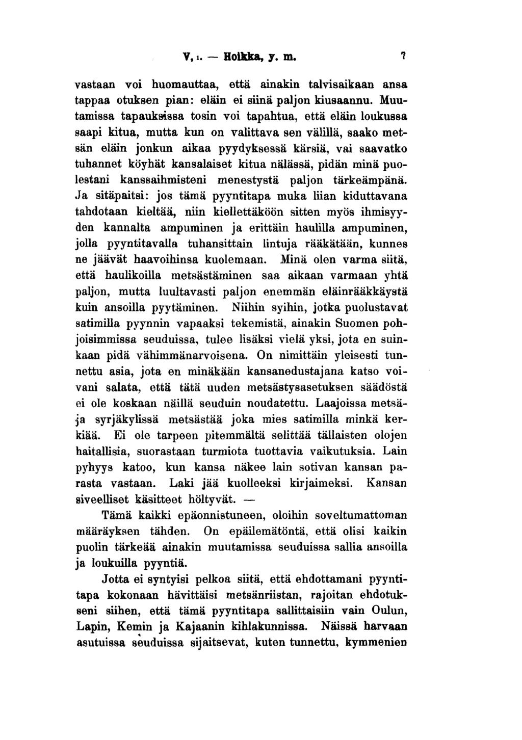 V, i. Hoikka, y. m. 7 vastaan voi huomauttaa, että ainakin talvisaikaan ansa tappaa otuksen pian: eläin ei siinä paljon kiusaannu.