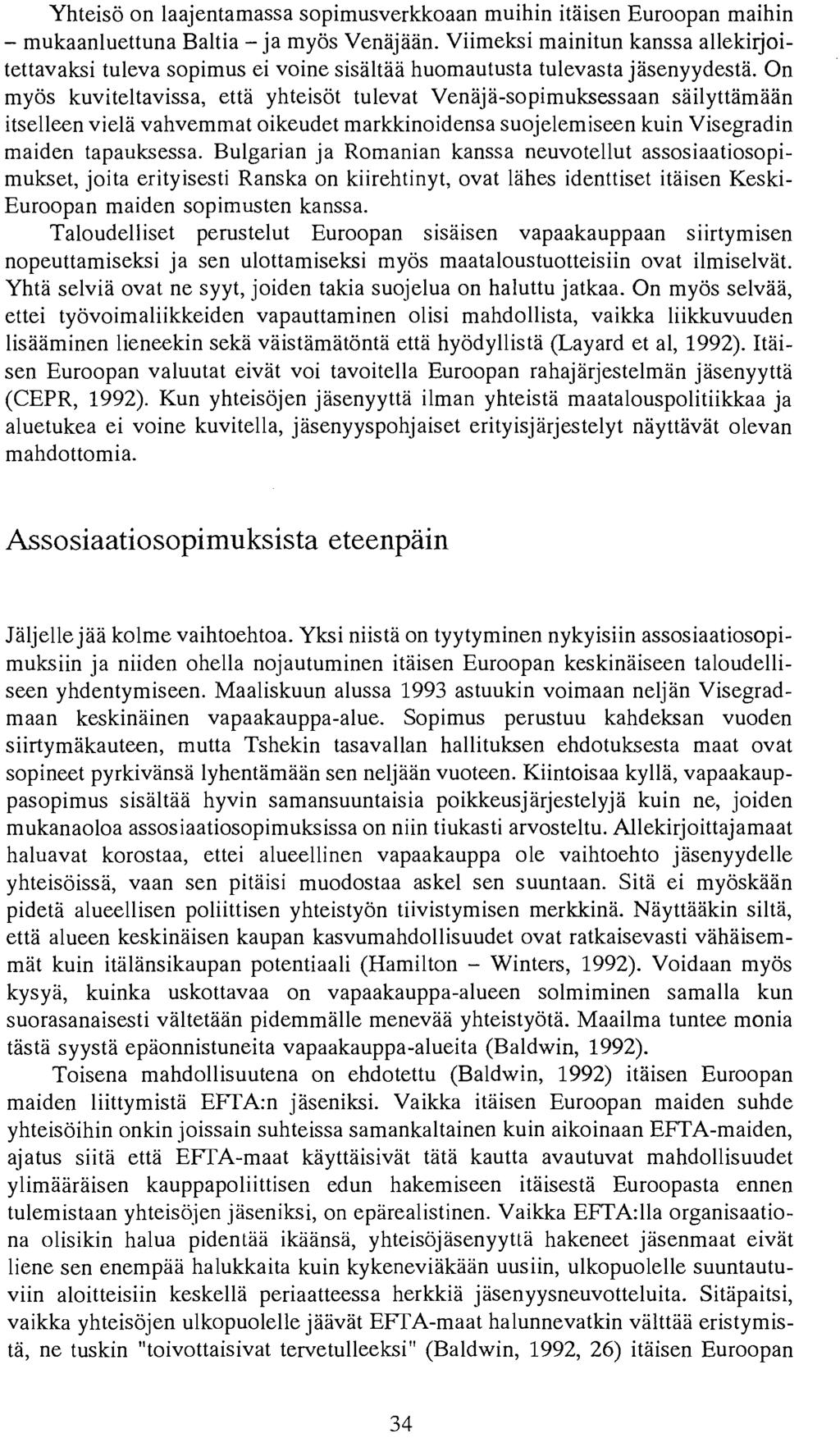 Yhteiso on laajentamassa sopimusverkkoaan muihin ihiisen Euroopan maihin - mukaanluettuna Baltia - ja my os VenajlHin.