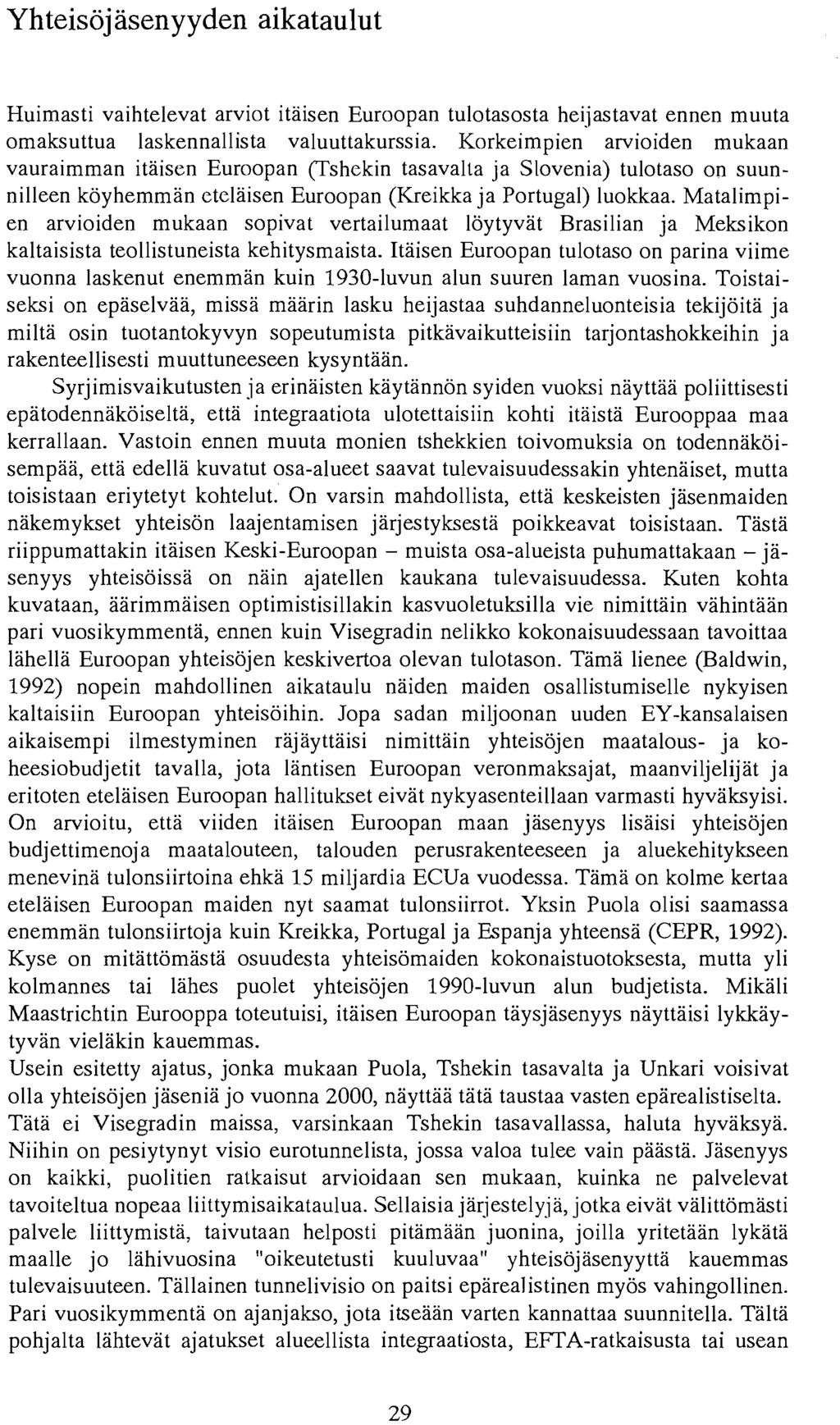 Yhteisojasenyyden aikataulut Huimasti vaihtelevat arviot itaisen Euroopan tulotasosta heijastavat ennen muuta omaksuttua laskennallista valuuttakurssia.