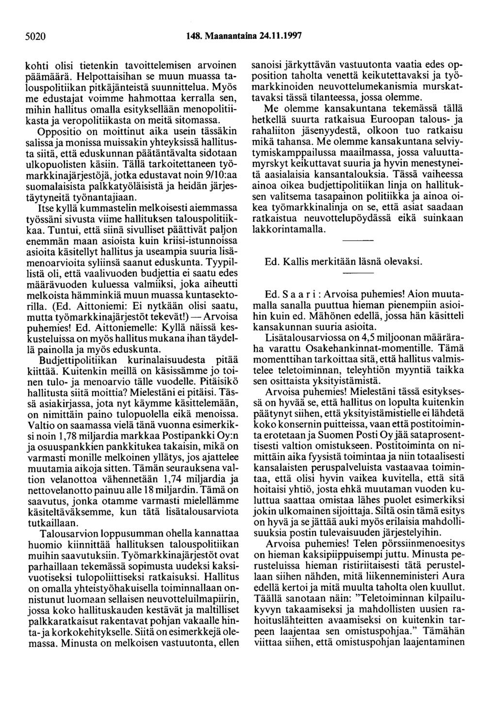 5020 148. Maanantaina 24.11.1997 kohti olisi tietenkin tavoittelemisen arvoinen päämäärä. Helpottaisihan se muun muassa talouspolitiikan pitkäjänteistä suunnittelua.