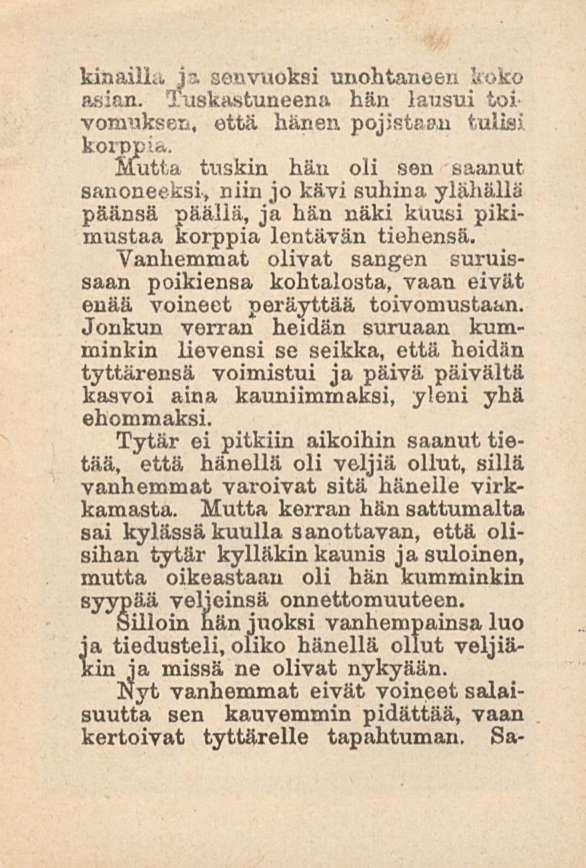 kinailli, ji senvuoksi unohtaneen asian. Tuskastuneena hän lausui toivomuksen, että hänen pojistaan tulisi korppia.