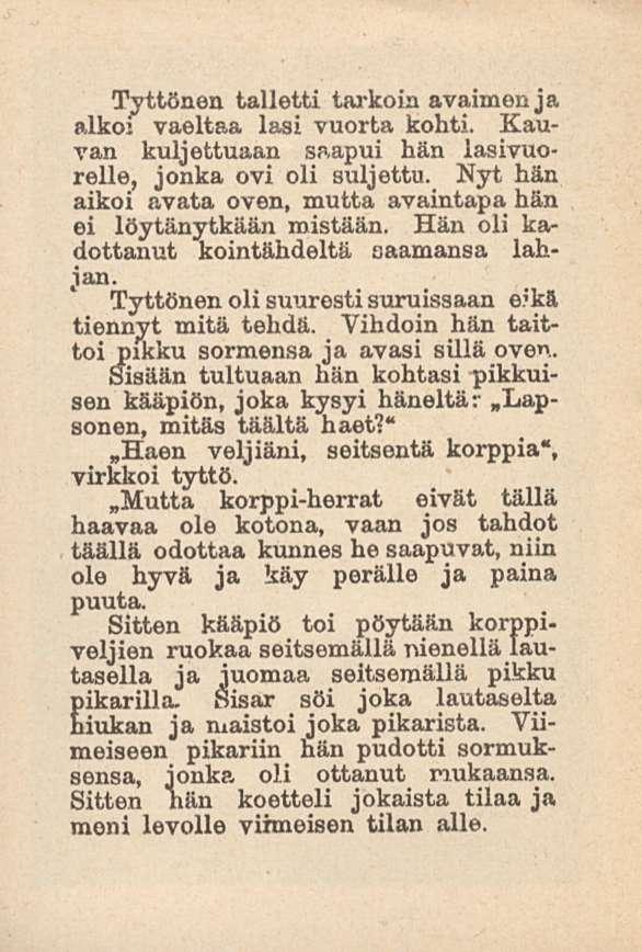 Tyttönen talletti tarkoin avaimen ja alkoi vaeltaa lasi vuorta kohti. Kauvan kuljettuaan saapui hän lasivuorelle, jonka ovi oli suljettu.