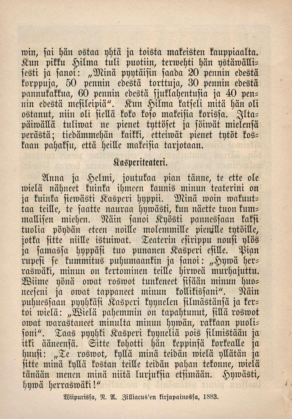 win, sai hän ostaa yhtä ja toista makeisten kauppiaalta.