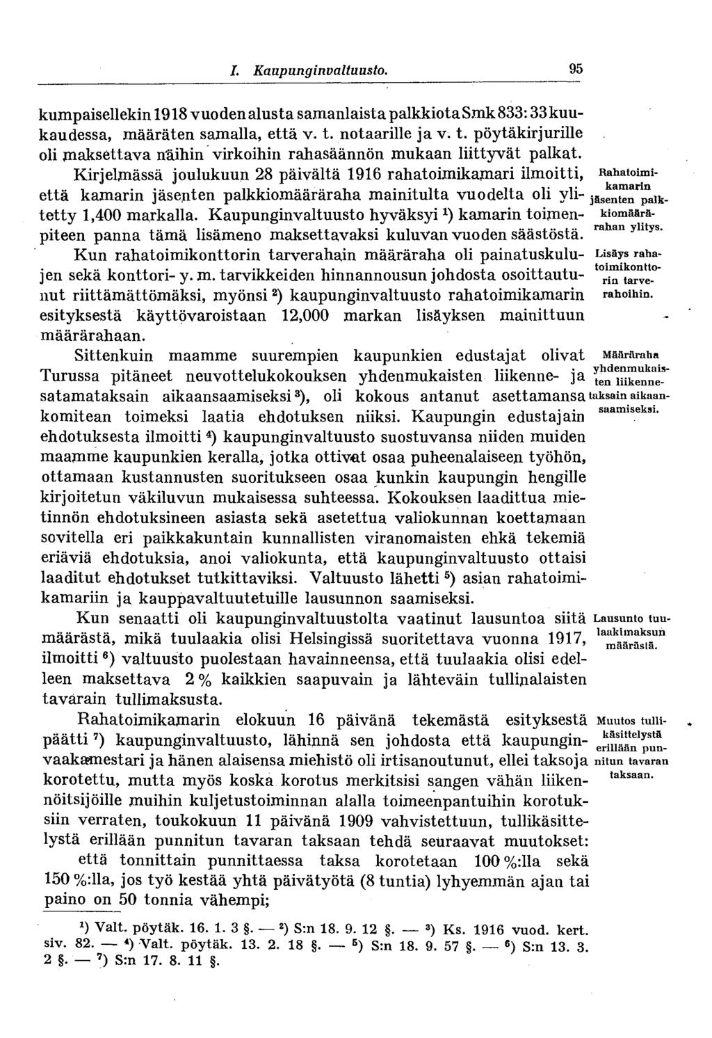 # I. Kaupunginvaltuusto. 95 kumpaisellekin 1918 vuoden alusta samanlaista palkkiota Smk 833:33kuukaudessa, määräten samalla, että v. t.