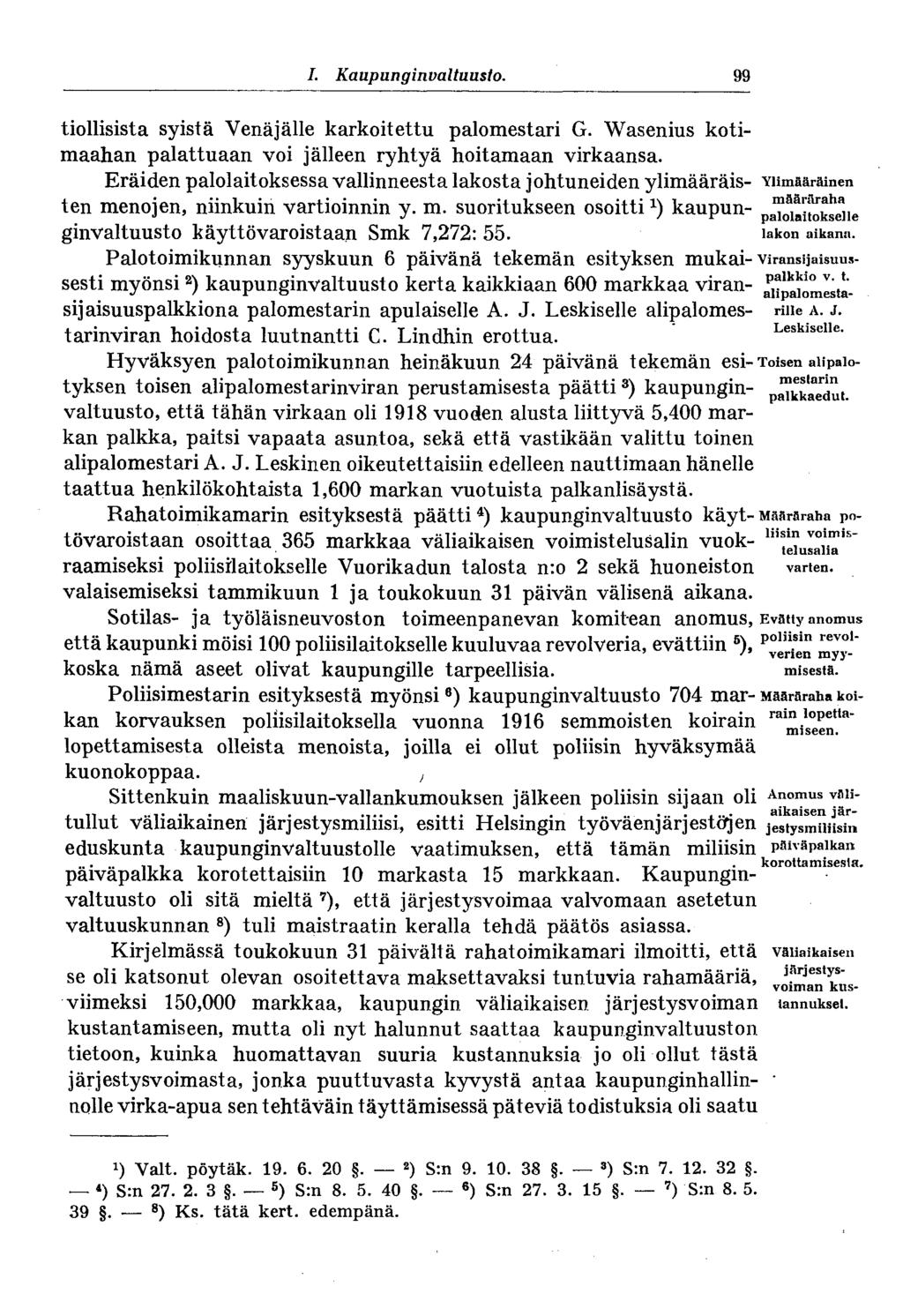 # I. Kaupunginvaltuusto. 99 tiollisista syistä Venäjälle karkoitettu palomestari G. Wasenius kotimaahan palattuaan voi jälleen ryhtyä hoitamaan virkaansa.