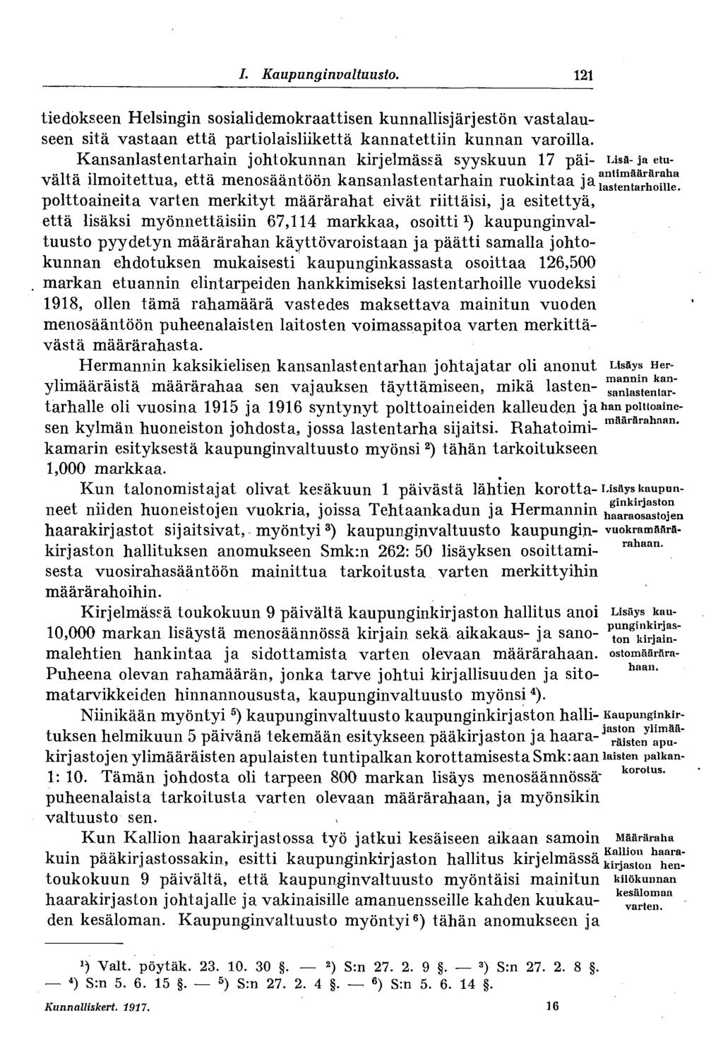 I. Kaupunginvaltuusto. 121 tiedokseen Helsingin sosialidemokraattisen kunnallisjärjestön vastalauseen sitä vastaan että partiolaisliikettä kannatettiin kunnan varoilla.