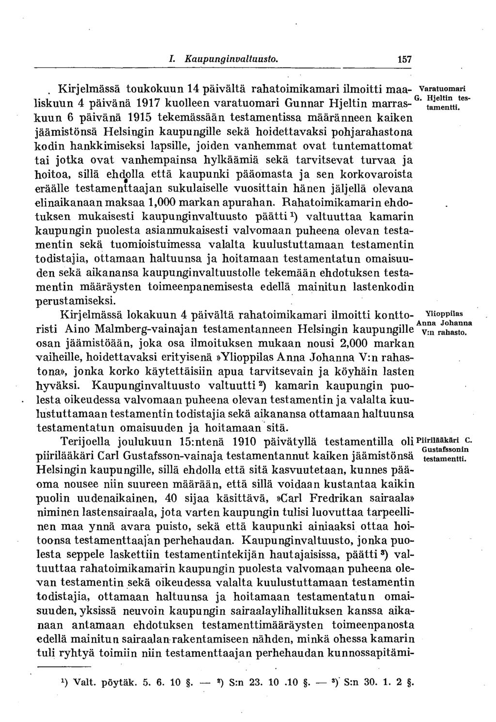 # I. Kaupunginvaltuusto. 157. Kirjelmässä toukokuun 14 päivältä rahatoimikamari ilmoitti maa- varatuomari liskuun 4 päivänä 1917 kuolleen varatuomari Gunnar Hjeltin marras- G ' tamenm.