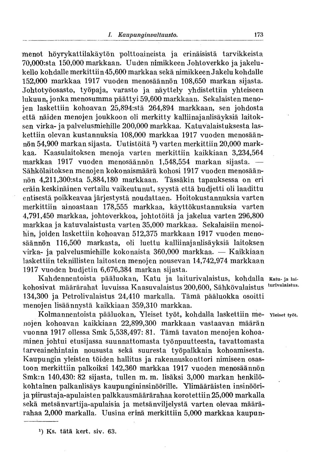 I. Kaupunginvaltuusto. 173 menot höyrykattilakäytön polttoaineista ja erinäisistä tarvikkeista 70,000:sta 150,000 markkaan.