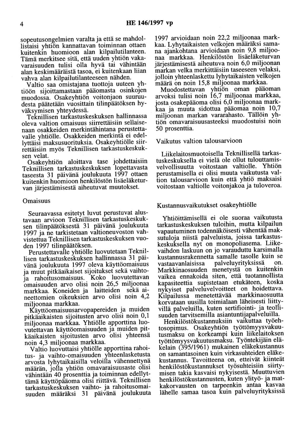 4 HE 146/1997 vp sopeutusongelmien varalta ja että se mahdollistaisi yhtiön kannattavan toiminnan ottaen kuitenkin huomioon alan kilpailutilanteen.