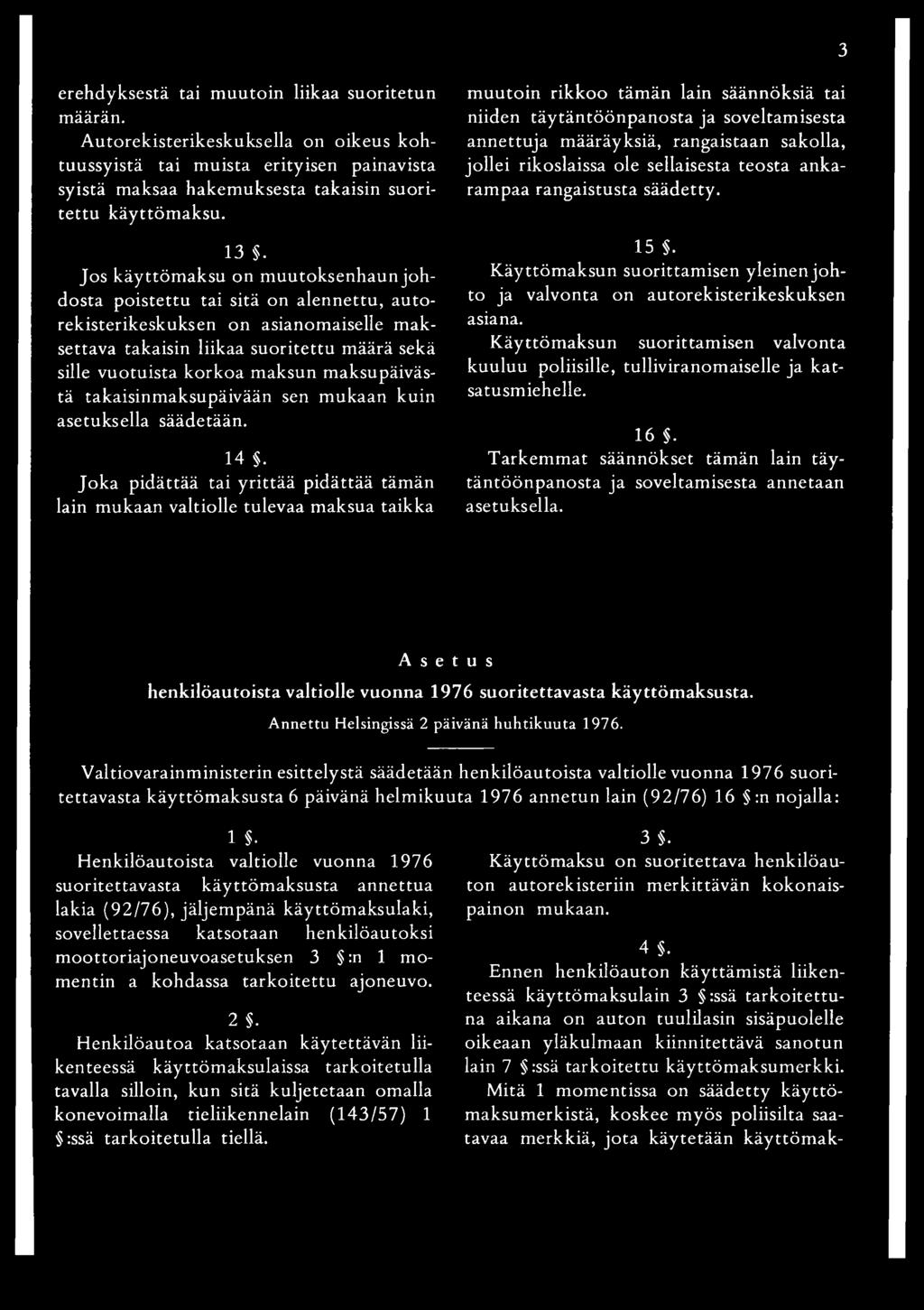 maksupäivästä takaisinmaksupäivään sen mukaan kuin asetuksella säädetään. 14.