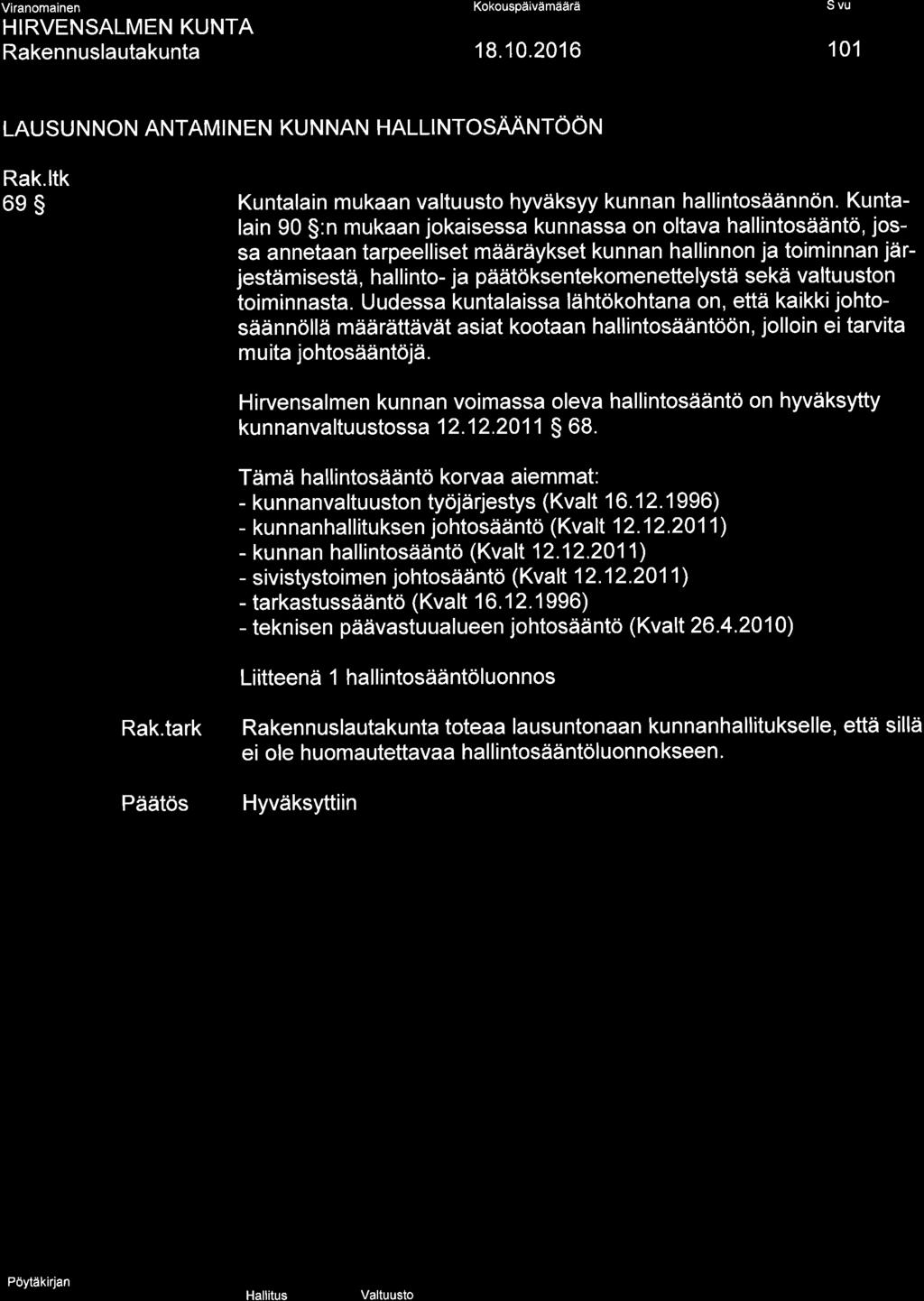 Kokouspä vämáärä 101 LAUSUNNON ANTAMINEN KUNNAN HALLINTOSAANTÖON 6es Kuntalain mukaan valtuusto hyväksyy kunnan hallintosäännön.