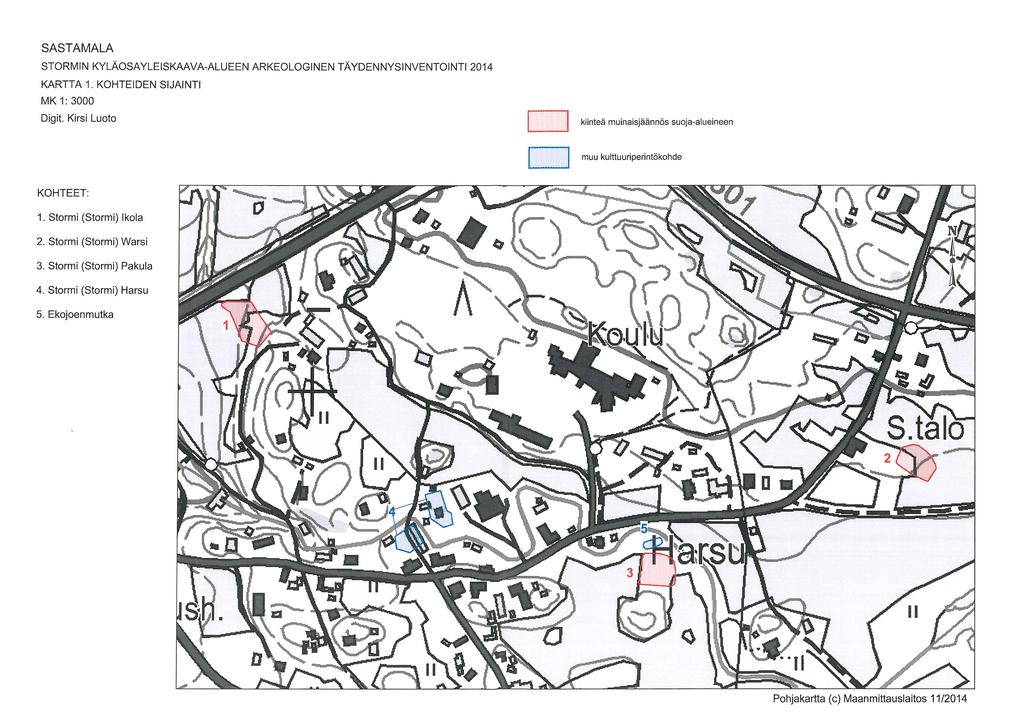SASTAMALA STORMIN KYLÄOSAYLEISKAAVA-ALUEEN ARKEOLOGINEN TÄYDENNYSINVENTOINTI 2014 KARTTA 1. KOHTEIDEN SIJAINTI MK 1:3000 Digit.