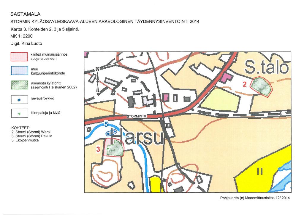 SASTAMALA STORMIN KYLÄOSAYLEISKAAVA-ALUEEN ARKEOLOGINEN TÄYDENNYSINVENTOINTI2014 Kartta 3. Kohteiden 2, 3 ja 5 sijainti. MK 1:2200 Digit. Kirsi Luoto CJ CJ.