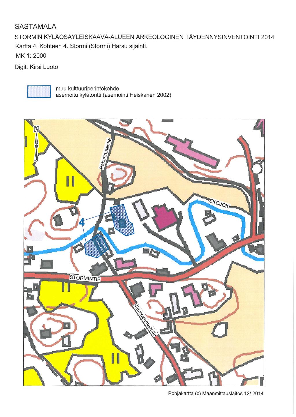 SASTAMALA STORMIN KYLÄOSAYLEISKAAVA-ALUEEN ARKEOLOGINEN TÄYDENNYSINVENTOINTI 2014 Kartta 4. Kohteen 4. Stormi (Stormi) Harsu sijainti.