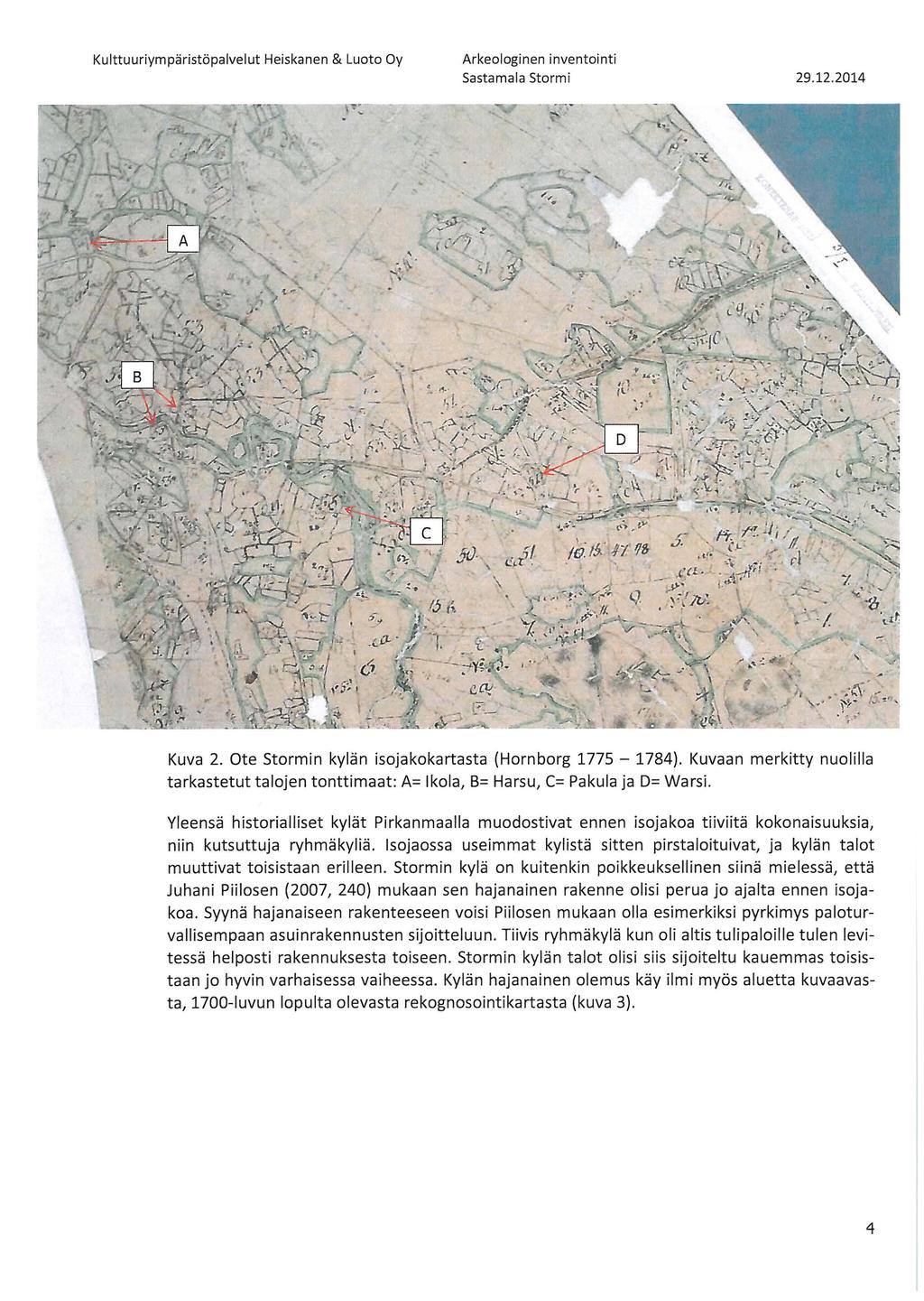 Sastama la Stormi 29.12.2014 -~~-..-..,, q - t".. ~ ~ ' Kuva 2. Ote Stormin kylän isojakokartasta (Hornborg 1775-1784).