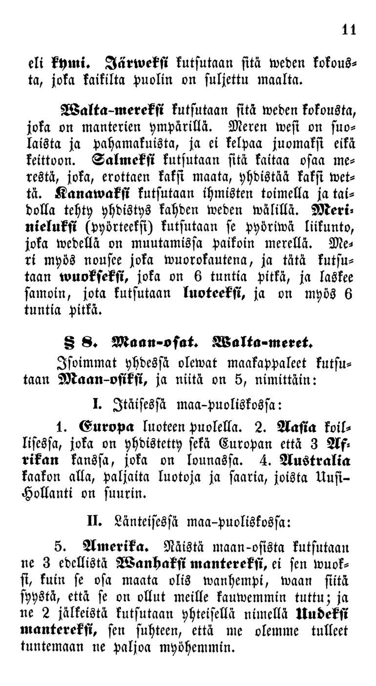 eli kymi. lärweksi kutsutaan sitä weden kokousta, joka kaikilta puolin on suljettu maalta. Walta-mereksi kutsutaan 11 sitä weden kokousta, joka on manterien ympärillä.