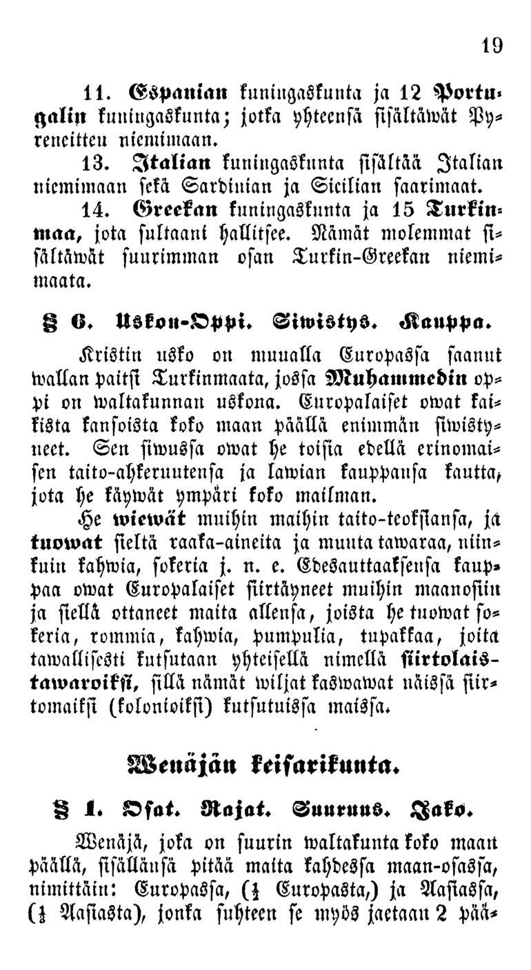 19 11. Gspanian kuningaskunta ja 12 Portugalin kuningaskunta; jotka yhteensä sisältäivät Pyreneitteu niemimaan. 13.