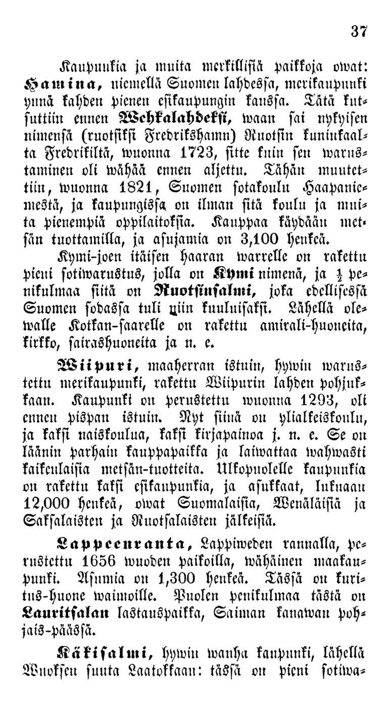 37 Kaupunkia ja muita merkillisiä paikkoja oivat: Hamina, uicmellä Suomeu lahdessa, merikaupunki ynnä kahden pienen esikaupungin kanssa.