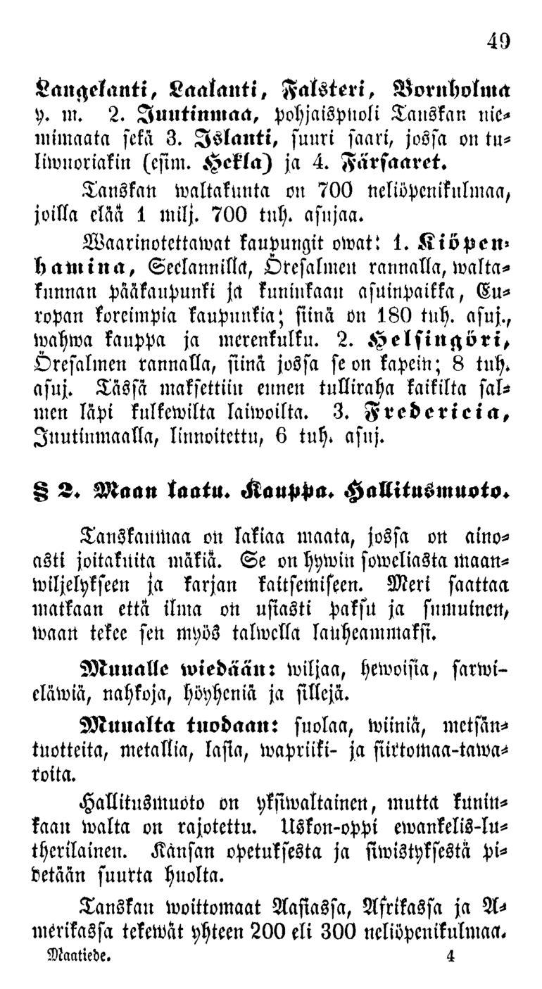 joitta elää 1 milj. 700 tnh. asujaa. Waarinotettaivat kaupungit oivat! 49 Aansselanti, Laatanti, Fatsteri, Voruliolma y. m. 2. luutinmaa, pohjaispnoli Tallskan niemimaata sekä 3.