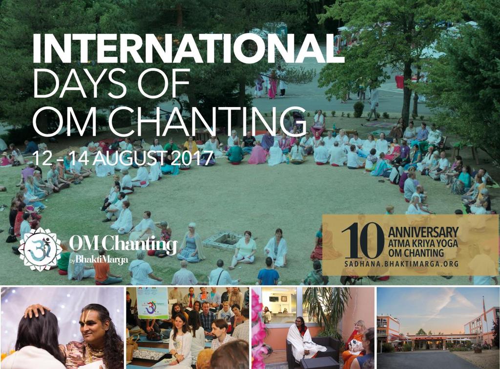 SATSANG, DARSHAN, KOULUTUKSIA, MAHA OM CHANTING & JUHLAT Kutsumme kaikki OM Chanting ohjaajat ensimmäisille kansainvälisille OM Chanting päiville, jotka juhlistavat OM Chantingin 10-vuotisjuhlapäivää.