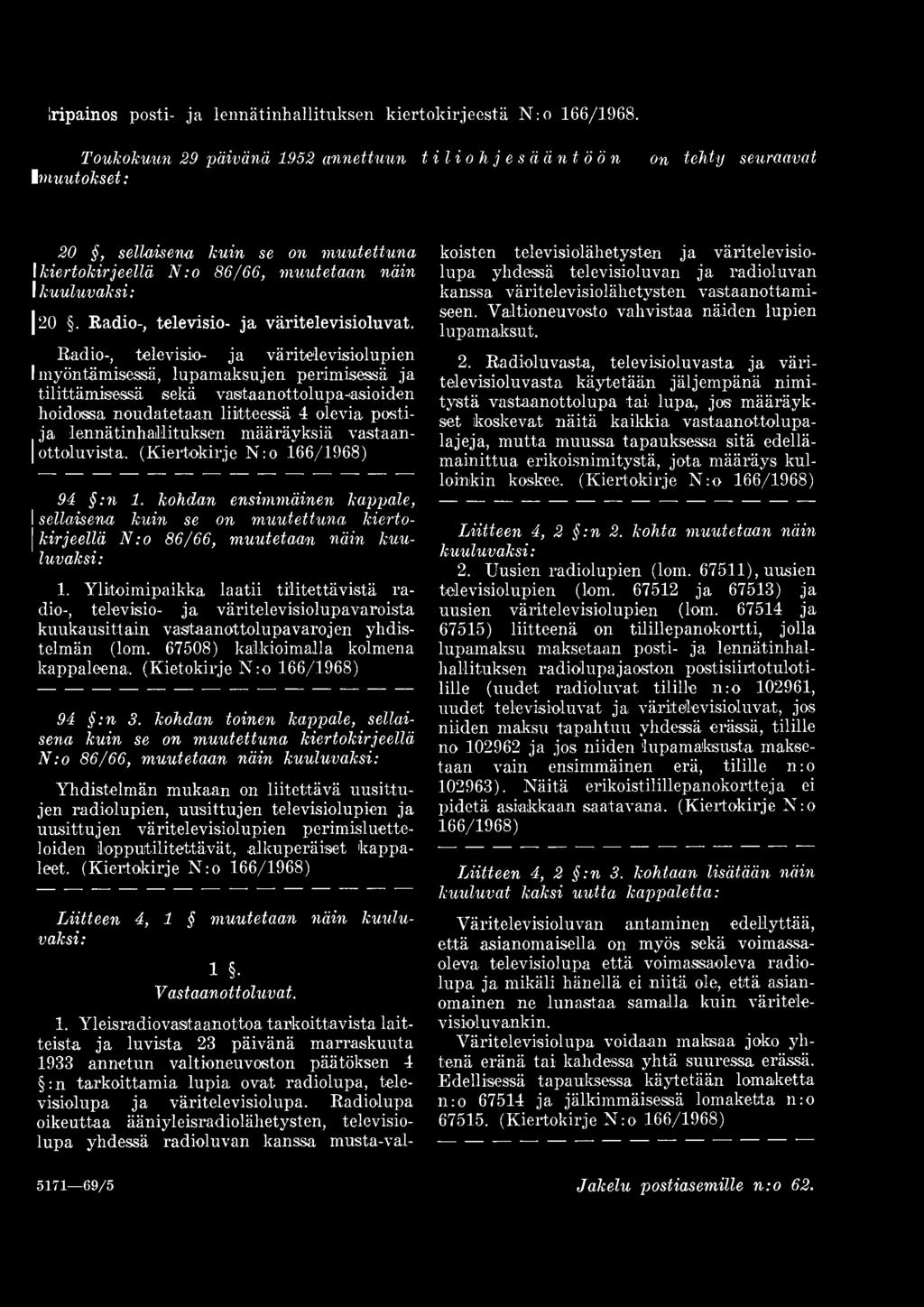 Radio-, televisio- ja väritelevisioluvat.