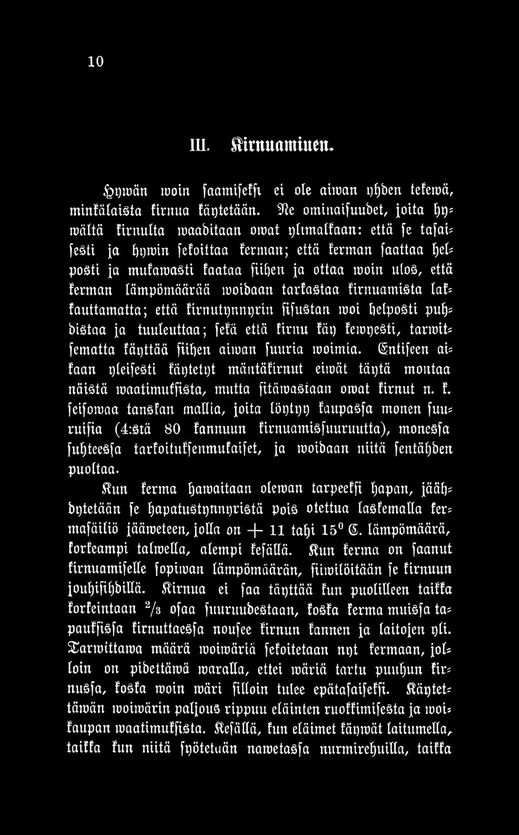 Sun ferma haraaitaan oleman tarpeeffi hapan, jäätj* bytetään fe hapatustynnyristä Pois otettua lasfemalla fer* mafäiliö iääraeteen, jolla on -f- 11 tahi 15 6.