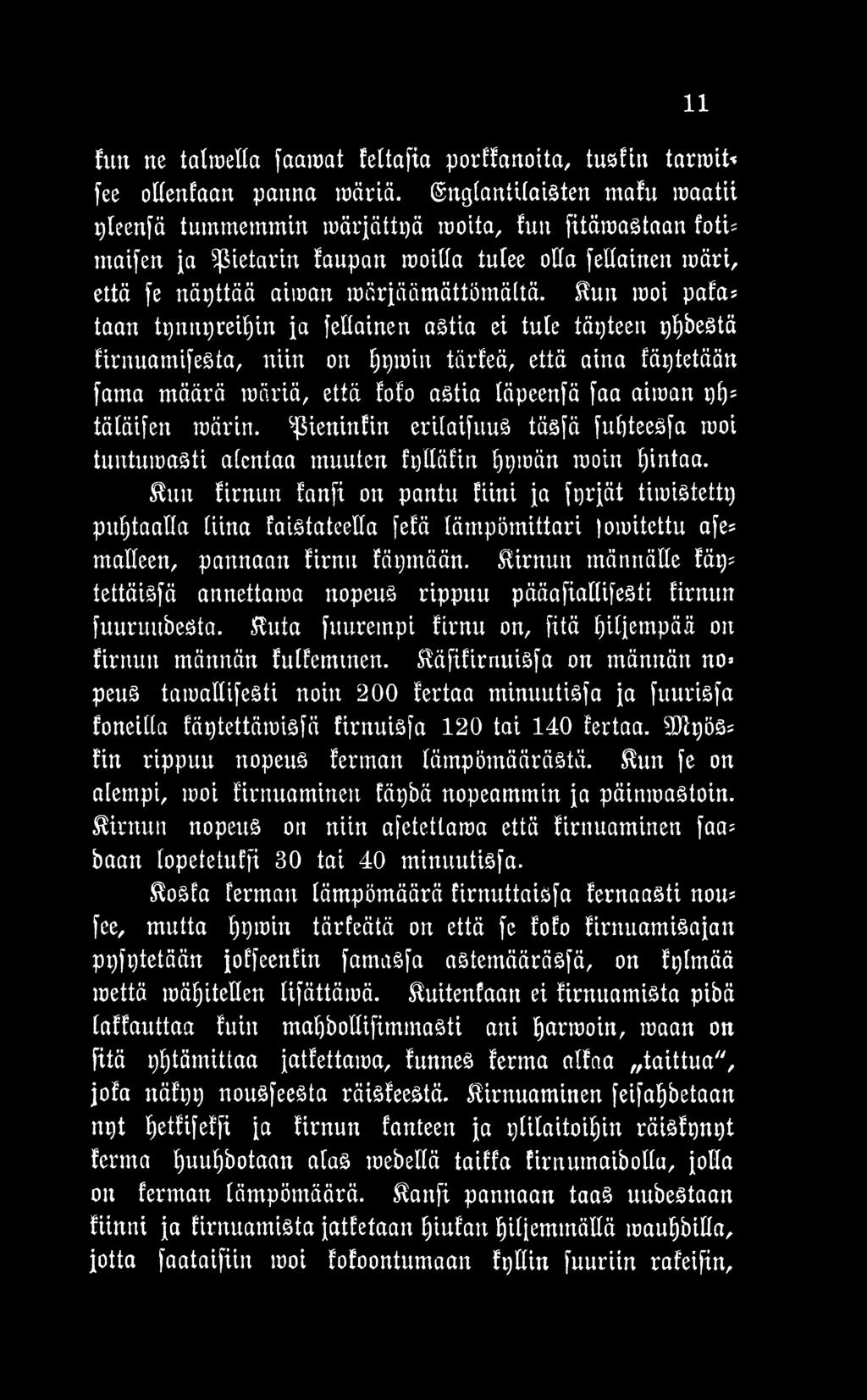 Sun firnun fanfi on pantu fiini ja fyrjät timistetty puhtaalla liina faistateella fefä lämpömittari lomitettu afe= malleen, pannaan firnu fäymään.