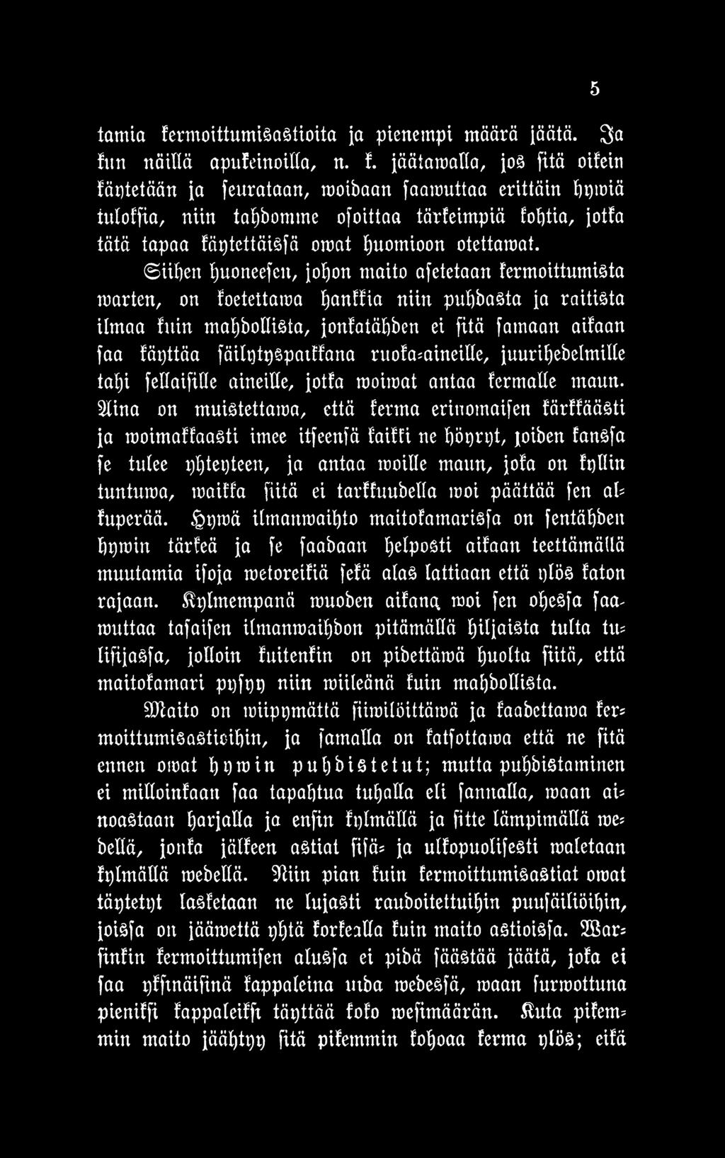 2lina on muistettama, että ferma erinomaifen färffäästi ja moimaffaasti imee itfeenfä faifft ne t)ör)rt)t, joiben fansfa fe tulee i)jjtet)teen, ja antaa raoille maun, jofa on fyllin tuntuma, maiffa