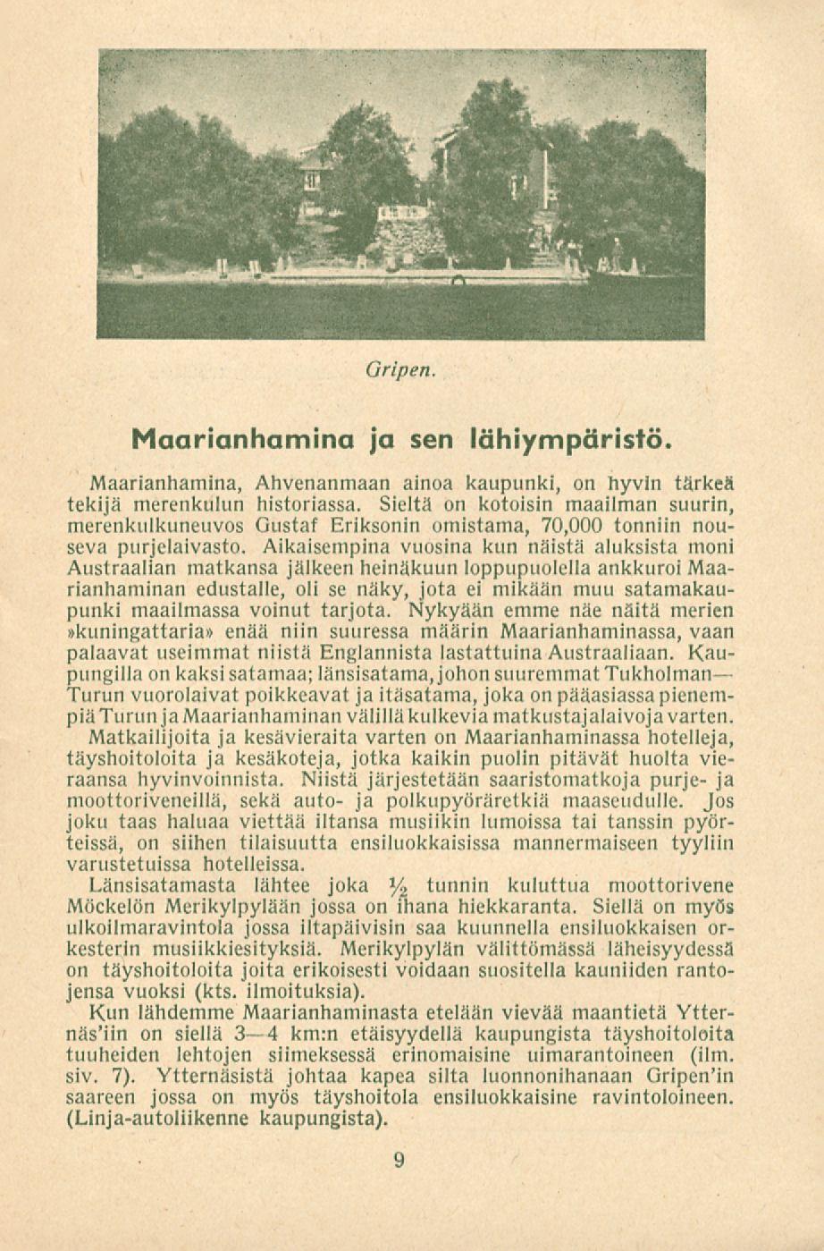 Gripen. Maarianhamina ja sen lähiympäristö Maarianhamina, Ahvenanmaan ainoa kaupunki, on hyvin tärkeä tekijä merenkulun historiassa.