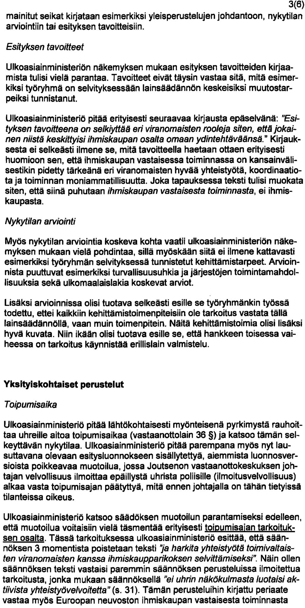 3(6) mainitut seikat ki~ataan esimerkiksi yleisperustelujen johdantoon, nykytilan arviointiin tai esityksen tavoitteisiin.