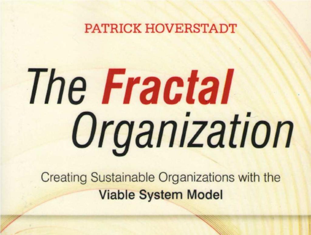 Fraktaalinen organisaatio Based on the Viable System model The same functional structure is used at each hierarchical level in the