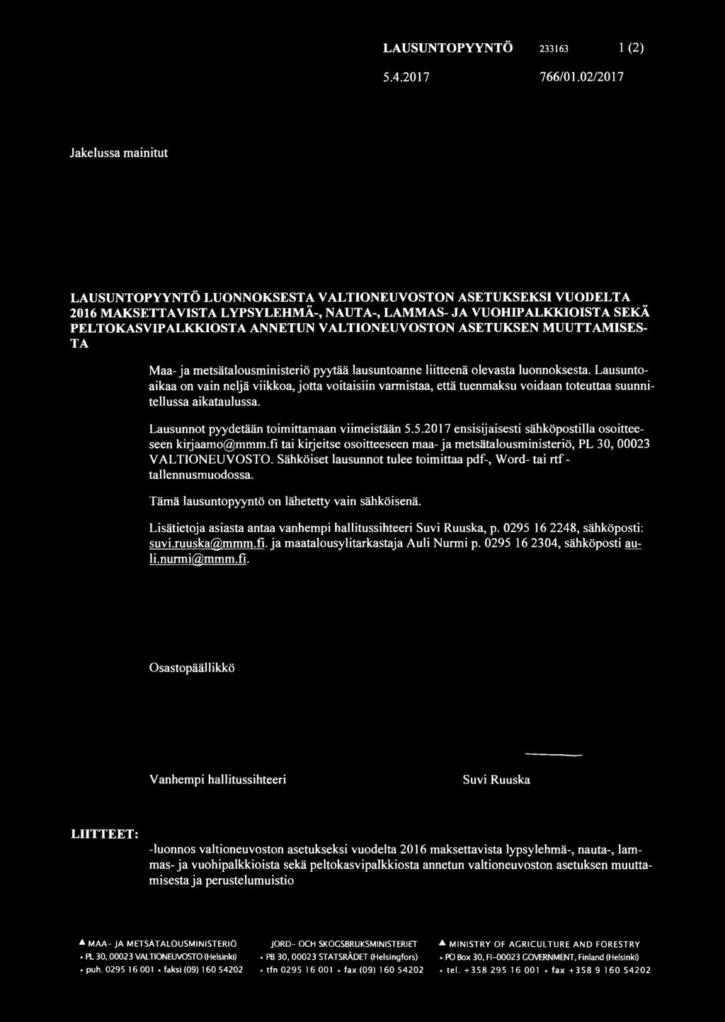 VALTIONEUVOSTON ASETUKSEN MUUTTAMISES TA Maa-ja metsätalousministeriö pyytää lausuntoanne liitteenä olevasta luonnoksesta.