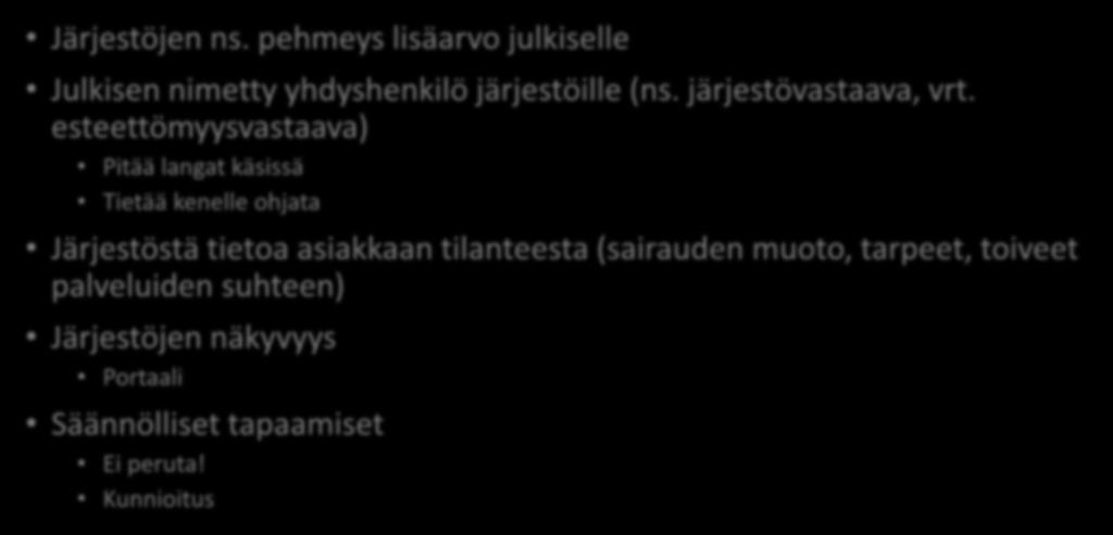 2. Tavoitetila Järjestöjen ns. pehmeys lisäarvo julkiselle Julkisen nimetty yhdyshenkilö järjestöille (ns. järjestövastaava, vrt.